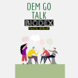 Dem go talk