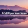 I Call Upon Your Name