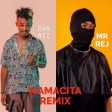 Mr Rej- Mamacita remix Feat. Dan Wiz