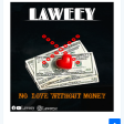 Laweey-No-love-without-money